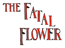 The Fatal Flower title