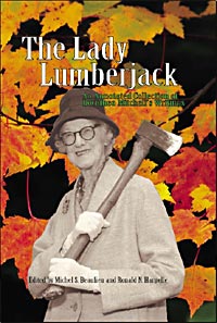 Cover of book The Lady Lumberjack: An Annotated Collection of Dorothea Mitchell's Writings, edited by Michel Beaulieu and Ronald Harpelle